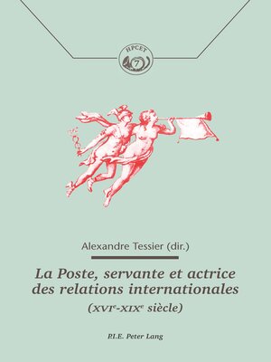 cover image of La Poste, servante et actrice des relations internationales (XVIeXIXe siècle)